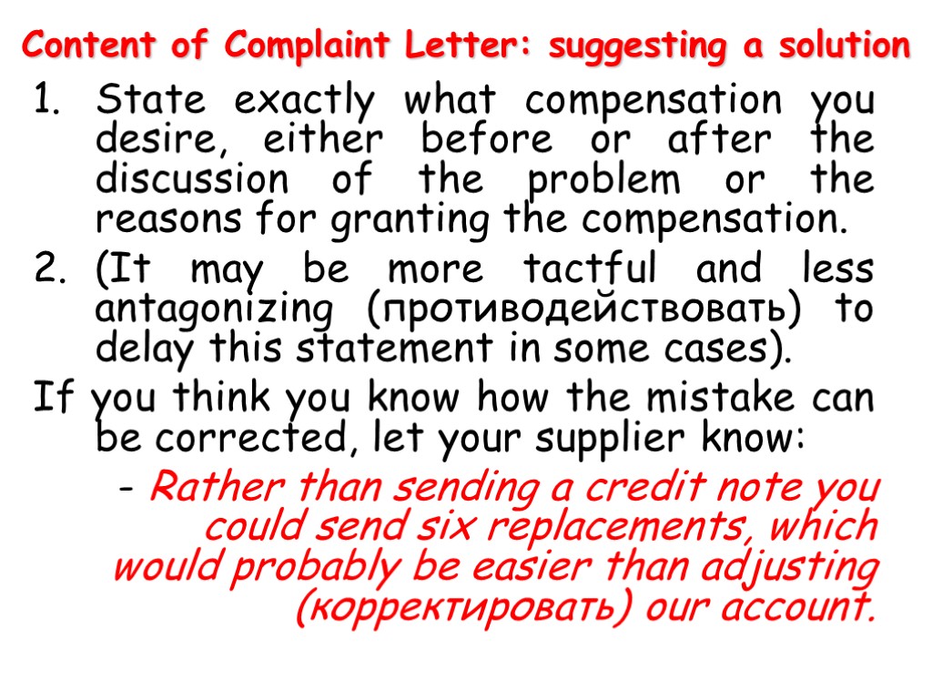 Content of Complaint Letter: suggesting a solution State exactly what compensation you desire, either